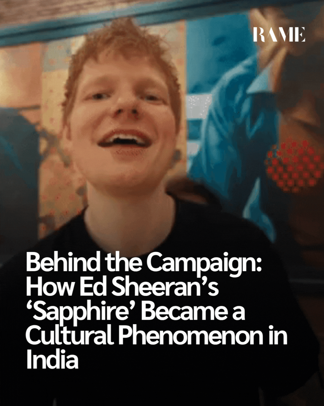 Behind the Campaign: How Ed Sheeran’s ‘Sapphire’ Became a Cultural Phenomenon in India