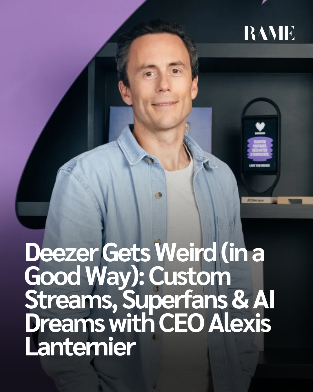 Deezer Gets Weird (in a Good Way): Custom Streams, Superfans & AI Dreams with CEO Alexis Lanternier